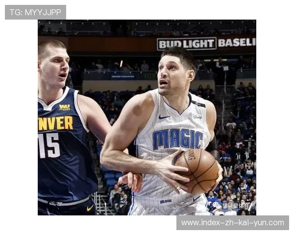 魔术防守效率跻身前五 进攻端三分稳定性制约发展 魔术防守效率跻身前五 进攻端三分稳定性制约发展